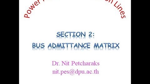 Power Flow : Section 2, Bus Admittance Matrix