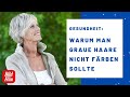 Warum man graue Haare nicht färben sollte