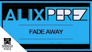 Alix Perez - Fade Away