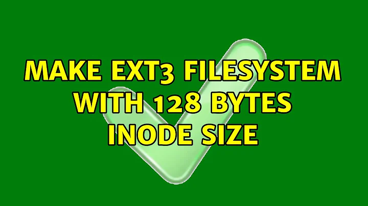 Ubuntu: Make ext3 filesystem with 128 bytes inode size