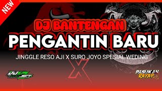 DJ BANTENGAN PENGANTIN BARU JINGGLE RESO AJI X SURO JOYO REMIXER ILMI PROJECT
