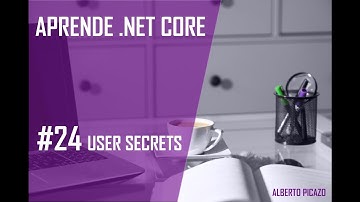 Manage User Secrets En ASP.Net Core 2.0