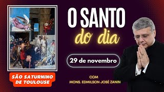 SANTO DO DIA - 29 DE NOVEMBRO: SÃO SATURNINO DE TOULOUSE