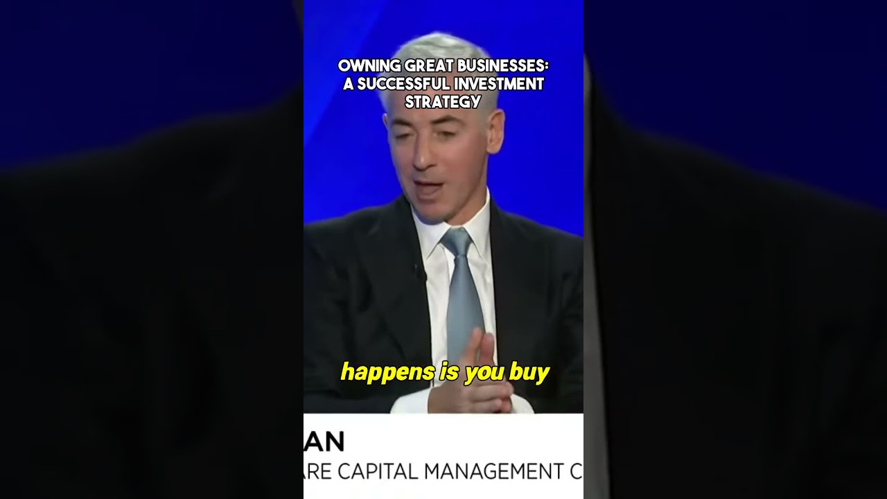 Bill Ackman | Owning Great Businesses A Successful Investment Strategy