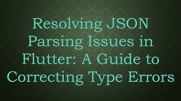 Resolving JSON Parsing Issues in Flutter: A Guide to Correcting Type Errors