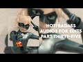 hot/badass audios for edits || part thirty-five