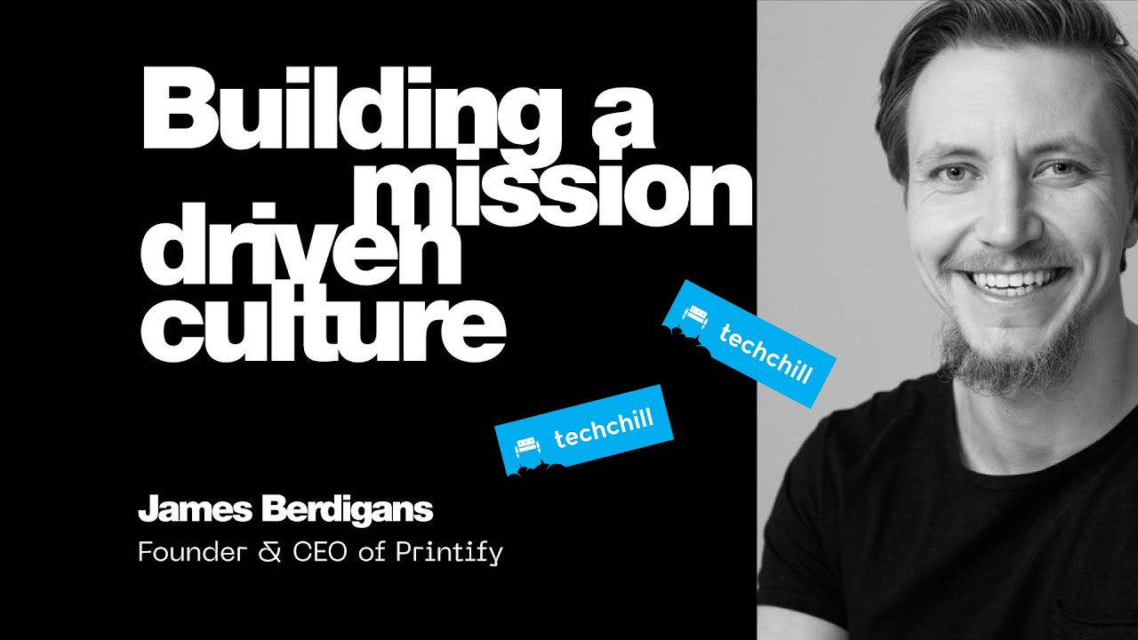Building a mission driven culture. Keynote by James Berdigans / Printify