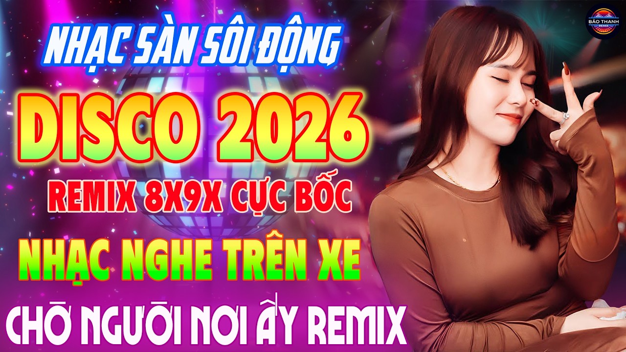 CHỜ NGƯỜI NƠI ẤY Remix - Nhạc Trẻ 8x9x REMIX CỰC BỐC 2026 - Nhạc DISCO REMIX Bass Căng Test Loa