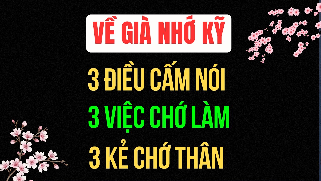 3 Điều Cấm Nói, 3 Việc Chớ Làm, 3 Kẻ Chớ Thân - Già Rồi Phải Biết | Tuổi Già Radio