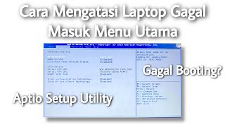HOW TO SOLVE LAPTOP FAILURE TO BOOT - APTIO SETUP UTILITY