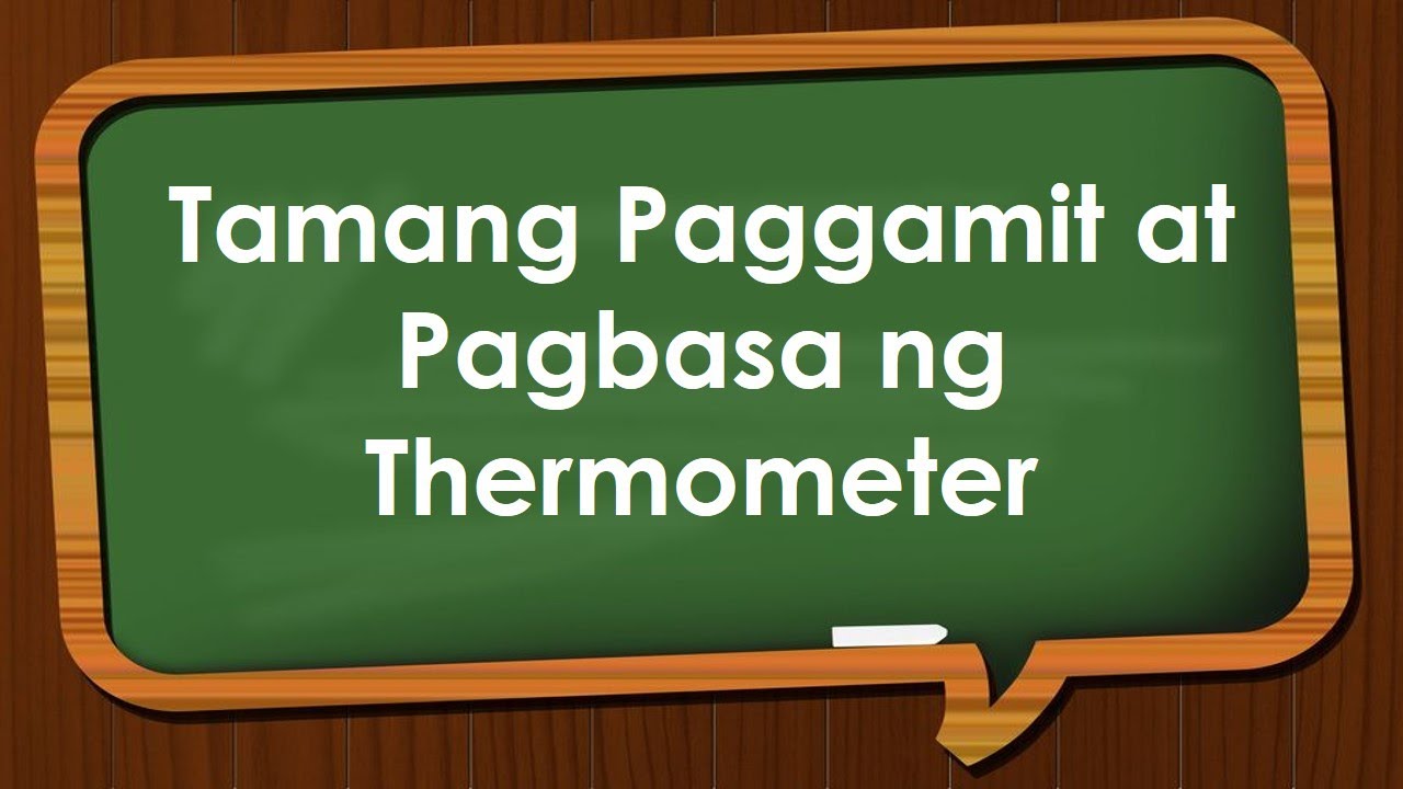 TAMANG PAGGAMIT AT PAGBASA NG THERMOMETER (ScienceGrade3Lesson2Week3