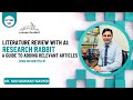 Literature Review with AI: A Guide to Adding Relevant Articles Using ResearchRabbit | Lecture 434