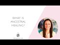 What Is Ancestral Healing?