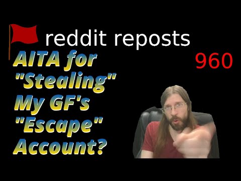 AITA for "Stealing" My GF's "Escape" Account? | 2.5 Stories | 960