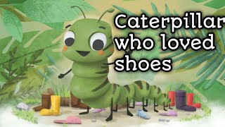 The Caterpillar who loved shoes | Kids bedtime stories | Abiya art and stories