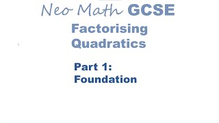 Factorising Quadratics - Foundation and higher - GCSE