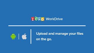 Upload and manage your files on the go with Zoho WorkDrive