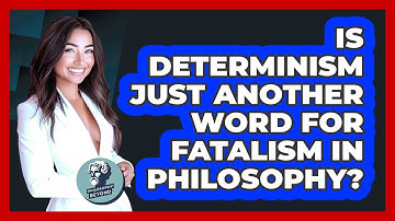 Is Determinism Just Another Word For Fatalism In Philosophy? - Philosophy Beyond