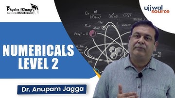 Numericals level 2 | Dr. Anupam Jagga | Physics Champ