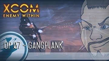 XCOM Enemy Within: EP07 - Gangplank