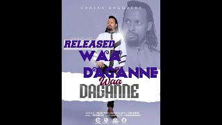 Caalaa Daggafaa WAA DAGANNE new oromo music 2022