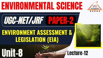 Environment Assessment & Legislation || UNIT-8 || UGC-NET/JRF || Environmental Science | EVS Academy