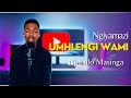 Ngyamazi Umhlengi Wami | Ngeke Asidele (Cover) - Njabulo Masinga Nceku