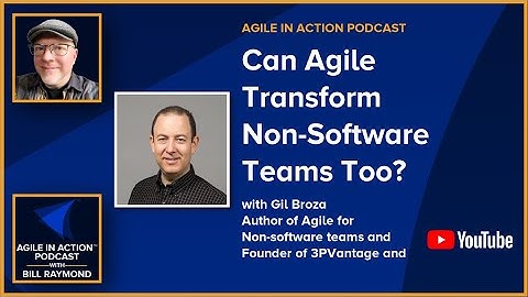 🏆 Can Agile Transform Non-Software Teams Too? With Gil Broza