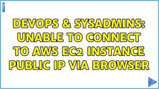 DevOps & SysAdmins: Unable to connect to AWS ec2 instance public ip via browser (2 Solutions!!) Wealth