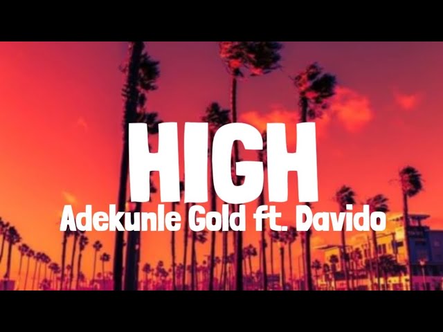 Adekunle Gold ft. Davido - High (Lyrics)