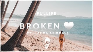 Fullife - Broken Heart (ft. Laura Murray)