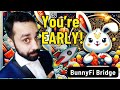 Get early on BunnyFi bridge Airdrop. 100X returns for early adopters