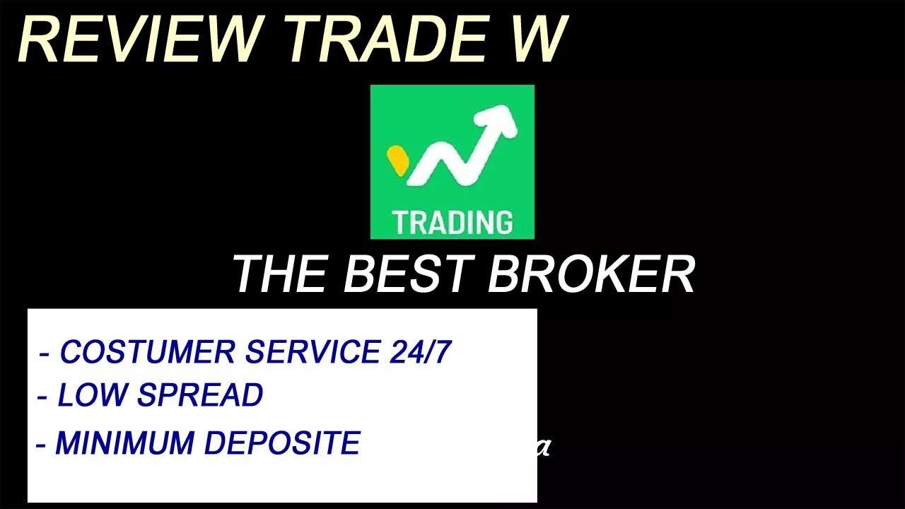 REVIEW JUJUR BROKER TERBAIK TRADE W TERBARU 2025