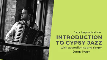 Introduction To Gypsy Jazz - tuition, tips and licks with accordionist and singer Jonny Kerry