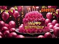 gabriel 🎉 Happy Birthday Song 2026 🎂 | Best Birthday Wishes Ever 🎁