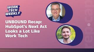 UNBOUND Recap: HubSpot's Next Act Looks a Lot Like Work Tech