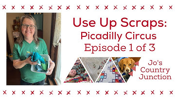How to Use Your Scraps - Picadilly Circus Tutorial Episode 1 of 3 - Jo