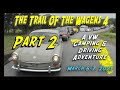 Trail of the Wagens 4 pt 2 :A VW driving and camping Adventure