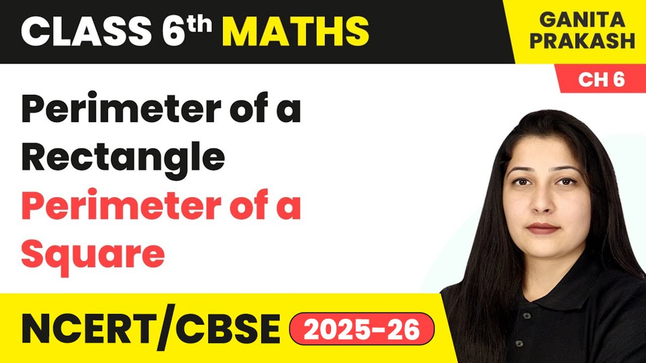 Perimeter of a Rectangle, Perimeter of a Square - Perimeter & Area | Class 6 Maths Ch 6 | CBSE 2025