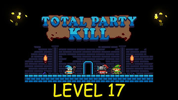 Total Party Kill Level 17 - Android iOS - Walkthrough and Gameplay