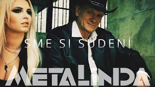 METALINDA - SME SI SÚDENÍ feat. Romana Minik |OFFICIAL VIDEO|