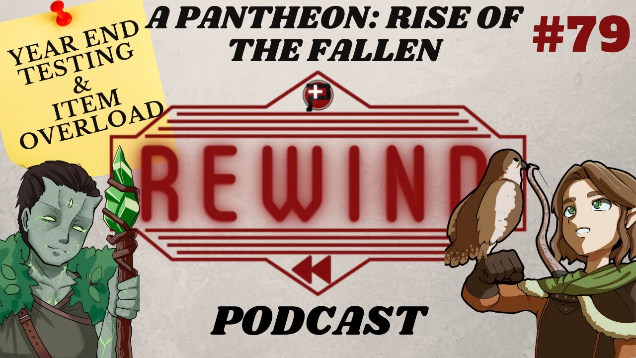 Pantheon: Rise of the Fallen - REWIND #79 - Year End Testing & Item Overload