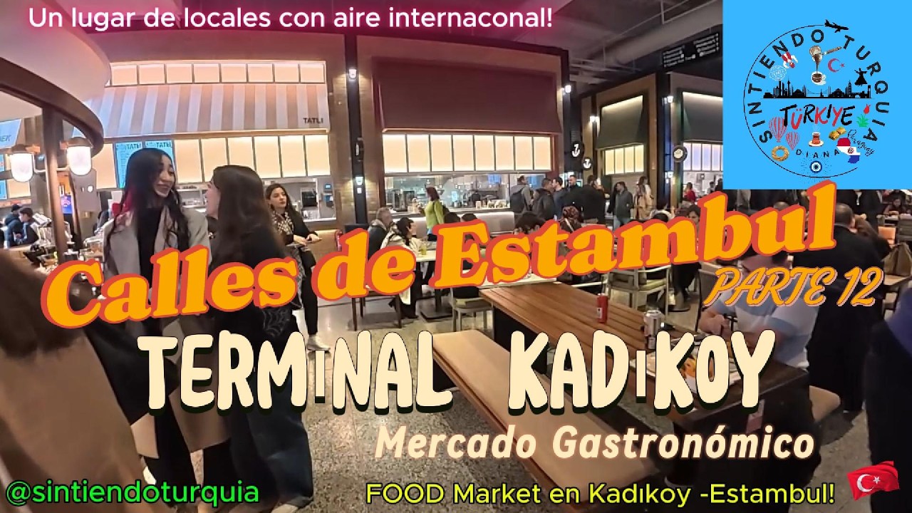 🇹🇷 Terminal Kadikoy- Un Food Market de LOCALES con sabor Internacional | Lado Asiatico de Estambul