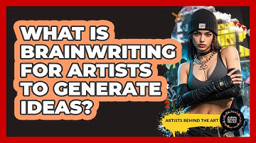 What Is Brainwriting For Artists To Generate Ideas? - Artists Behind the Art