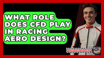 What Role Does CFD Play In Racing Aero Design? - The Racing Xpert