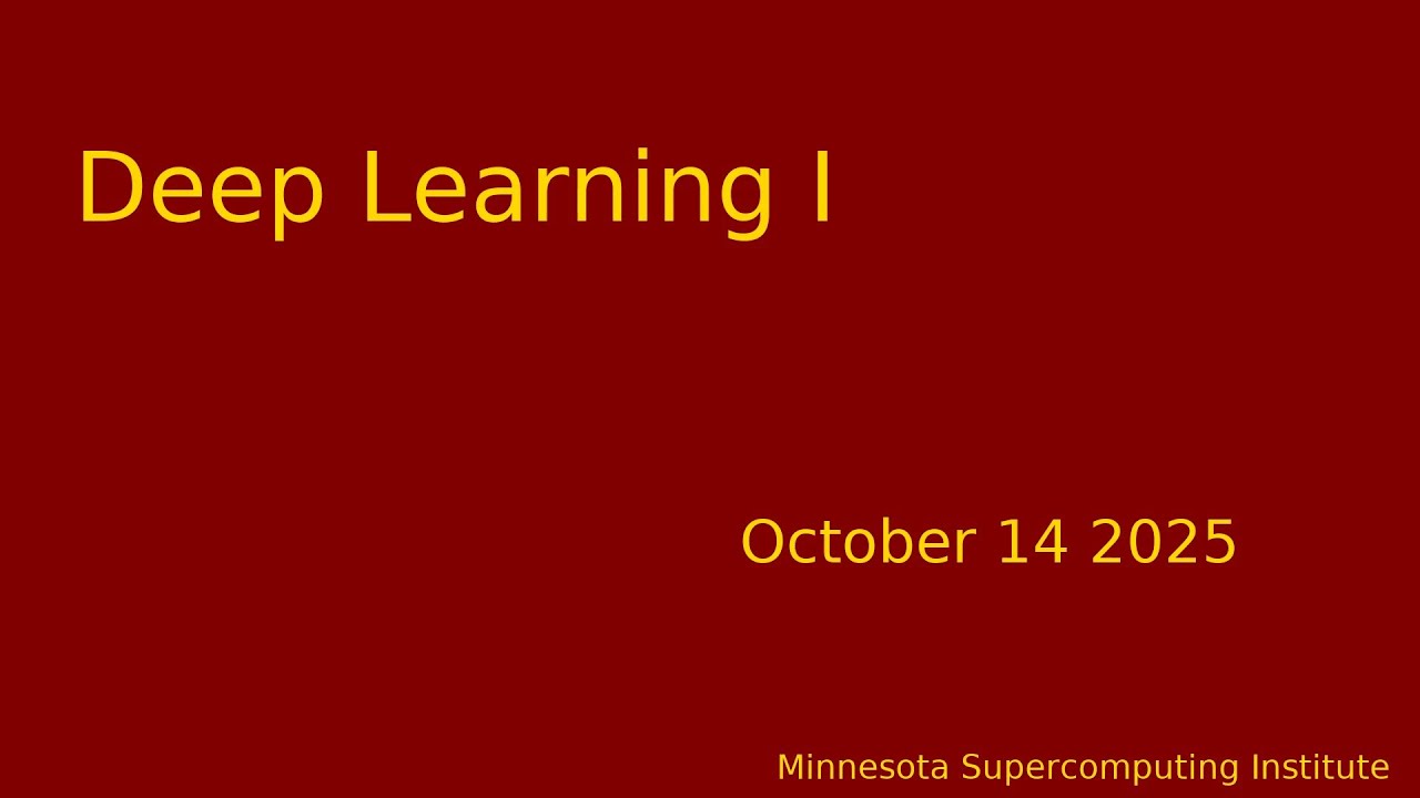 Deep Learning I | Minnesota Supercomputing Institute | UMN
