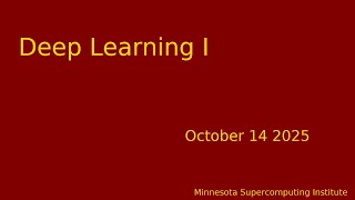 Deep Learning I | Minnesota Supercomputing Institute | UMN