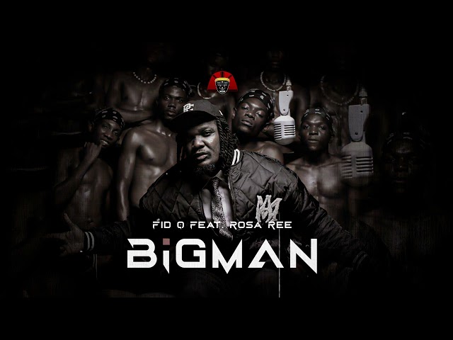 Fid Q Ft. Rosa Ree - BIGMAN (Official Audio) class=