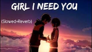 Girl I Need You | Slowed Reverb | Arijit Singh - Baaghi - Lyrics - Musical Reverb |