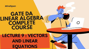 Gate Da 2025 |Linear algebra|9.Vector and Linear equations #gateda #gate2025 #gatedatascience